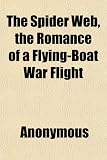 The Spider Web, the Romance of a Flying-Boat War Flight