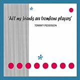 All My Friends Are Trombone Players