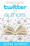 Twitter for Authors: Save Time, Get Followers and Grow Your Email List (Writer Resources Book 1) (English Edition)
