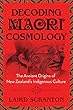 Decoding Maori Cosmology: The Ancient Origins of New Zealand’s Indigenous Culture (English Edition)