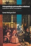 PSICOPATOLOGÍA PSICOANALÍTICA RELACIONAL: La persona en relación y sus problemas. (PENSAMIENTO RELACIONAL nº 12) (Spanish Edition)