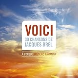 Voici 30 Chansons De Jacques Brel a L’orgue Freder