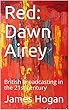 Red: Dawn Airey: British broadcasting in the 21st century (English Edition)
