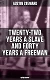 Twenty-Two Years a Slave and Forty Years a Freeman (Autobiography) (English Edition)