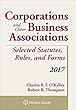 Corporations and Other Business Associations Selected Statutes, Rules, and Forms: 2017 Supplement (Supplements)