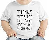 Thanks Mom& Dad For Not Naming Me North West Slogan オーガニックベビーTシャツ 12 - 18 Months