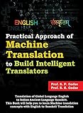Practical Approach of Machine Translation: To build Intelligent Translators (English Edition)