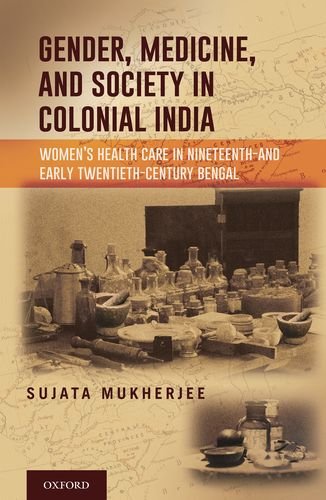 Gender, Medicine, and Society in Colonial India: Women's Health Care in Nineteenth- and Early Twentieth-century Bengalの表紙