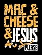 Mac & Cheese & Jesus Please: Mac and Cheese Gifts Funny - 8.5x11 Doodle Journal