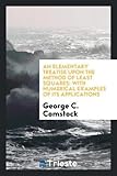 An Elementary Treatise Upon the Method of Least Squares: With Numerical Examples of Its Applications