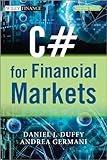 C# for Financial Markets (The Wiley Finance Series)