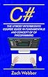 C#: The Utmost Intermediate Course Guide In Fundamentals And Concept Of C# Programming (English Edition)