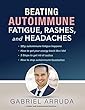Beat Autoimmune Beat Fatigue, Rashes, and Headaches (English Edition)