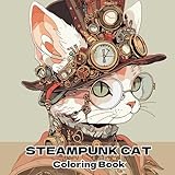 STEAMPUNK CAT Coloring Book(スチームパンク猫の塗り絵): 未来の機械猫,歴史の中のねこ