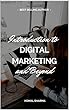 Introduction To Digital Marketing And Beyond: Master Digital Marketing & Grow Your Business: SEO,Social Media Marketing, Google Analytics & More (English Edition)
