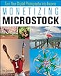 Monetizing Microstock: Turn Your Digital Photography into Income