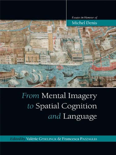 From Mental Imagery to Spatial Cognition and Language: Essays in Honour of Michel Denis (Psychology Press Festschrift Series)の表紙