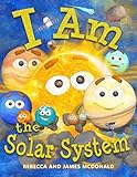 I Am the Solar System: A book about space for kids, from the sun, through the planets, to the heliosphere and into interstellar space, helping preschool, kindergarten, and first-grade children learn all about the solar system (I Am Learning: Educational Series for Kids)