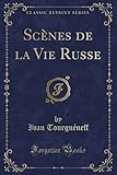 Scenes de la Vie Russe (Classic Reprint)