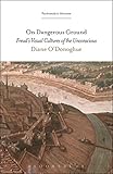 On Dangerous Ground: Freud’s Visual Cultures of the Unconscious (Psychoanalytic Horizons)