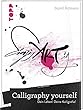 Calligraphy yourself: Dein Leben, deine Kalligraphie!