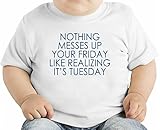 Nothing Messes Up Your Friday Like Realizing It's Tuesday Slogan オーガニックベビーTシャツ 12 - 18 Months