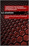 Terrorism and Business Continuity - Is it blown out of proportion?: The Security Consultant’s Handbook Series (English Edition)