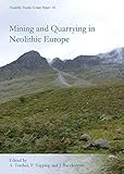 Mining and Quarrying in Neolithic Europe: A Social Perpsective (Neolithic Studies Group Seminar Papers)