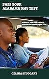 Alabama DMV Permit Test, 2018 Revised Edition: 345 Drivers Beginners Practice test questions with 100% success rate - DMV written Exam: 2018 CA Drivers Permit/License Study Book (English Edition)