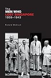 The Men Who Lost Singapore, 1938–1942 (English Edition)