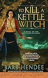 To Kill a Kettle Witch (Novel of the Mist-Torn Witches)