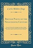 British Poets of the Nineteenth Century: Poems by Wordsworth, Coleridge, Scott, Byron, Shelley, Keats, Landor, Tennyson, Elizabeth Barrett Browning, Robert Browning, Clough, Arnold, Rossetti, Morris, Swinburne (Classic Reprint)