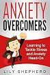 Anxiety Overcomers: Learning to Tackle Stress and Anxiety Head-On (Sugar, Stress, Depression, Relaxation, Music Therapy, Support and Cure) (English Edition)