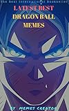 LATEST BEST DRAGONBALL MEMES: 1000+ Funny jokes and memes for Children (Dragonball Z parody book)+ SUPER BONUS (DBS Book 3) (English Edition)