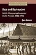 Race and Redemption: British Missionaries Encounter Pacific Peoples, 1797-1920 (Studies in the History of Christian Missions)