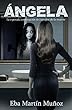 ÁNGELA: La esperada continuación de LOS OJOS DE LA MUERTE (Spanish Edition)