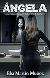 ÁNGELA: La esperada continuación de LOS OJOS DE LA MUERTE (Spanish Edition)