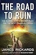 The Road to Ruin: The Global Elites' Secret Plan for the Next Financial Crisis