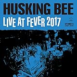 HUSKING BEE LIVE AT FEVER 2017