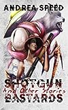 Shotgun Bastards and Other Stories (English Edition)