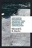 Mechanical Engineering Materials: Their Properties and Treatment in Construction