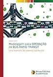 Modelagem para OPERAÇÃO de BUS RAPID TRANSIT: Uma melhoria de sistema usando GIS