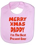 Merry Xmas Daddy I'm The Best Present Ever Funny Baby Bib Pink by Print4U
