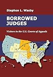 Borrowed Judges: Visitors in the U.S. Courts of Appeals (English Edition)