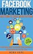 Facebook Marketing: Strategies for Advertising, Business, Making Money and Making Passive Income (FREE BONUS AND FREE GIFT) (English Edition)