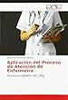 Aplicación del Proceso de Atención de Enfermería: Taxonom¿NANDA, NIC, NOC
