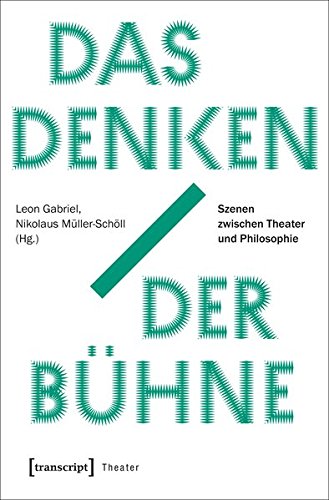 Das Denken der Buehne: Szenen zwischen Theater und Philosophieの表紙