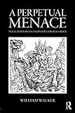 Cover of A Perpetual Menace: Nuclear Weapons and International Order