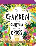 The Garden, the Curtain, and the Cross: The True Story of Why Jesus Died and Rose Again (Tales That Tell the Truth for Toddlers)