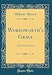 Wordsworth's Grave: And Other Poems (Classic Reprint)